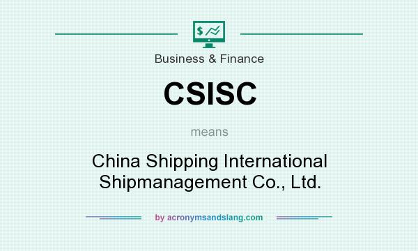 What does CSISC mean? It stands for China Shipping International Shipmanagement Co., Ltd.