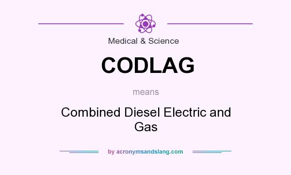 What does CODLAG mean? It stands for Combined Diesel Electric and Gas
