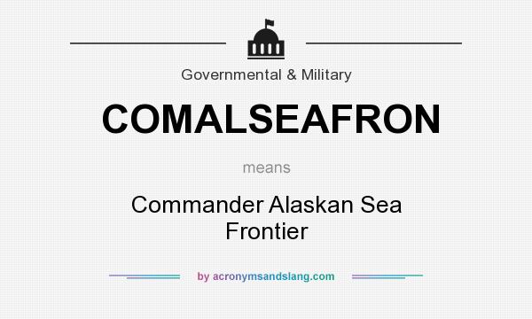 What does COMALSEAFRON mean? It stands for Commander Alaskan Sea Frontier