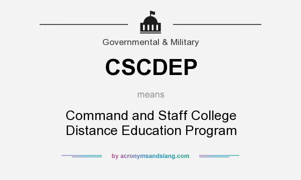 What does CSCDEP mean? It stands for Command and Staff College Distance Education Program
