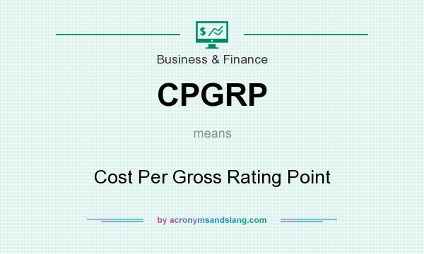What does CPGRP mean? It stands for Cost Per Gross Rating Point