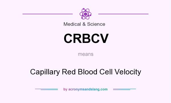 What does CRBCV mean? It stands for Capillary Red Blood Cell Velocity