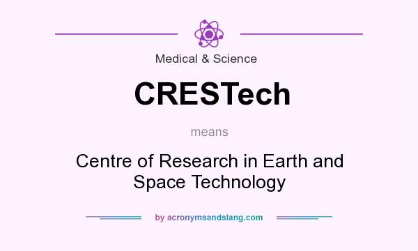 What does CRESTech mean? It stands for Centre of Research in Earth and Space Technology