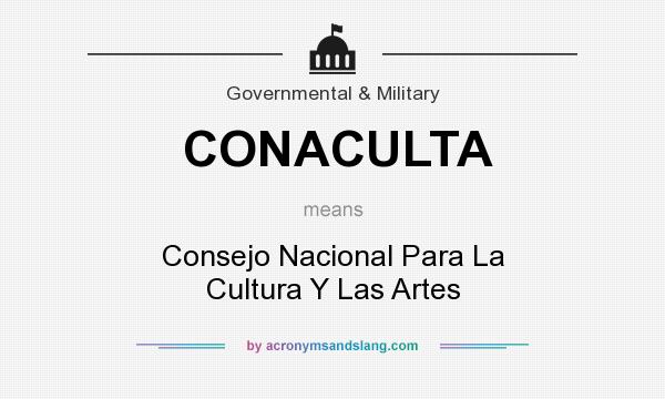 What does CONACULTA mean? It stands for Consejo Nacional Para La Cultura Y Las Artes