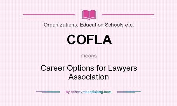 What does COFLA mean? It stands for Career Options for Lawyers Association