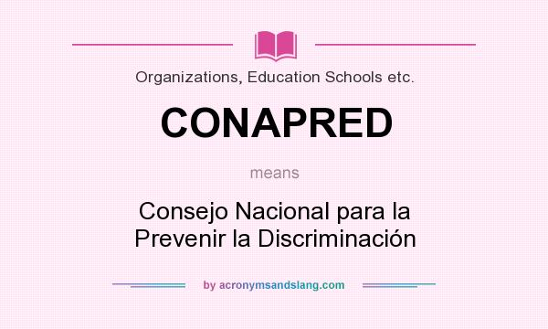 What does CONAPRED mean? It stands for Consejo Nacional para la Prevenir la Discriminación