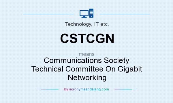 What does CSTCGN mean? It stands for Communications Society Technical Committee On Gigabit Networking