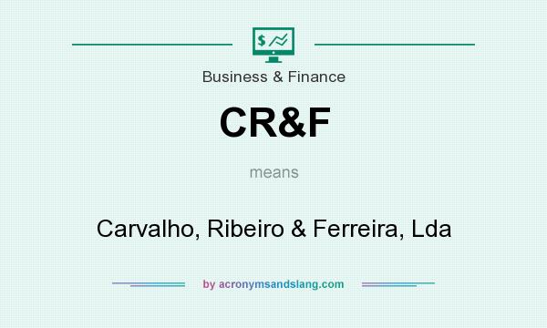 What does CR&F mean? It stands for Carvalho, Ribeiro & Ferreira, Lda