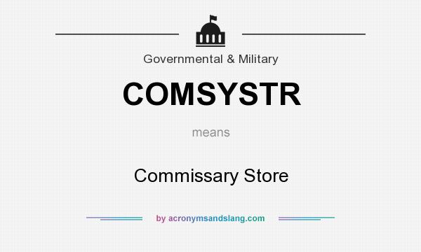 What does COMSYSTR mean? It stands for Commissary Store