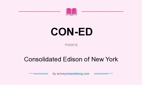 What does CON-ED mean? It stands for Consolidated Edison of New York