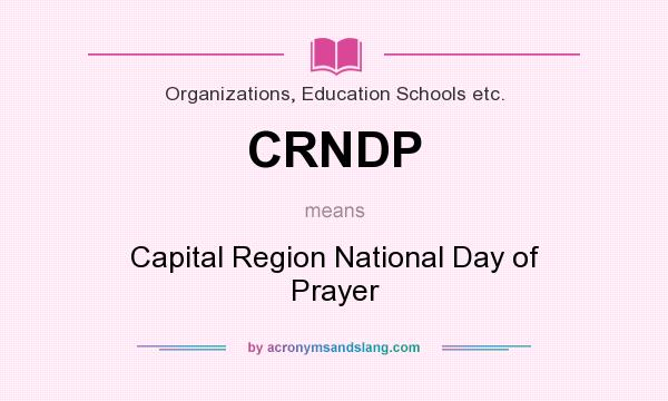 What does CRNDP mean? It stands for Capital Region National Day of Prayer