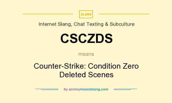 What does CSCZDS mean? It stands for Counter-Strike: Condition Zero Deleted Scenes