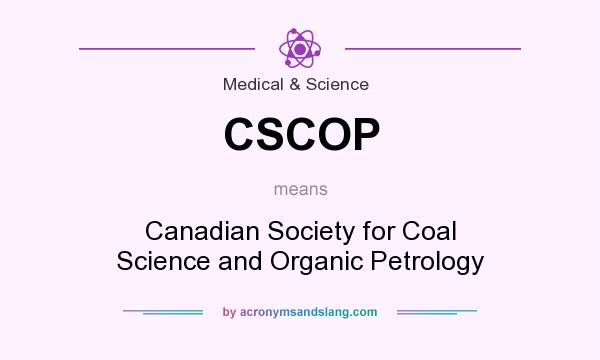 What does CSCOP mean? It stands for Canadian Society for Coal Science and Organic Petrology
