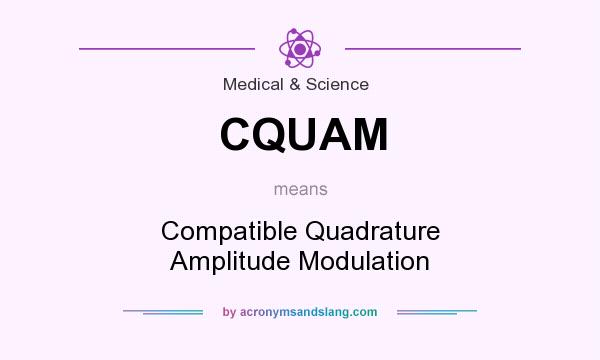 What does CQUAM mean? It stands for Compatible Quadrature Amplitude Modulation