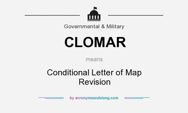 What does CLOMAR mean? It stands for Conditional Letter of Map Revision