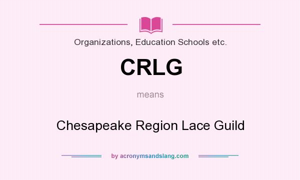 What does CRLG mean? It stands for Chesapeake Region Lace Guild