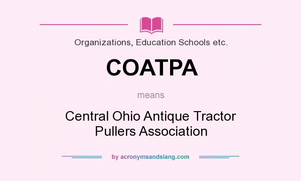 What does COATPA mean? It stands for Central Ohio Antique Tractor Pullers Association
