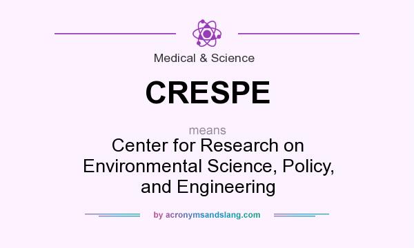What does CRESPE mean? It stands for Center for Research on Environmental Science, Policy, and Engineering
