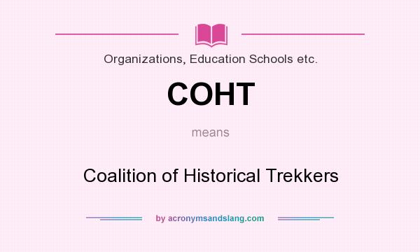 What does COHT mean? It stands for Coalition of Historical Trekkers