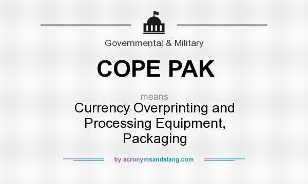 What does COPE PAK mean? It stands for Currency Overprinting and Processing Equipment, Packaging
