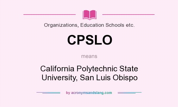 What does CPSLO mean? It stands for California Polytechnic State University, San Luis Obispo