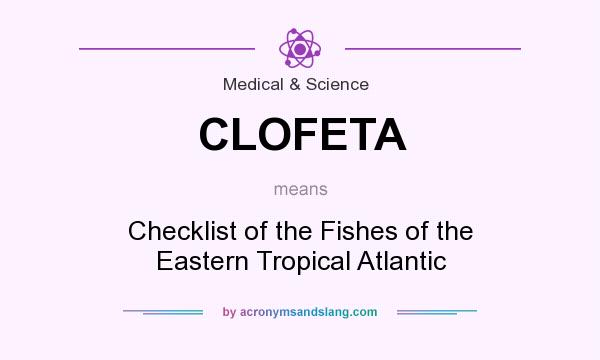 What does CLOFETA mean? It stands for Checklist of the Fishes of the Eastern Tropical Atlantic