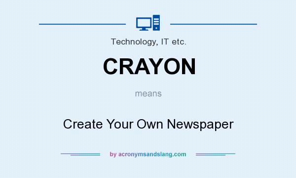 What does CRAYON mean? It stands for Create Your Own Newspaper