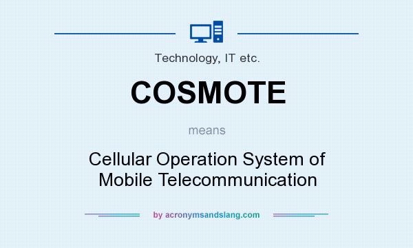 What does COSMOTE mean? It stands for Cellular Operation System of Mobile Telecommunication