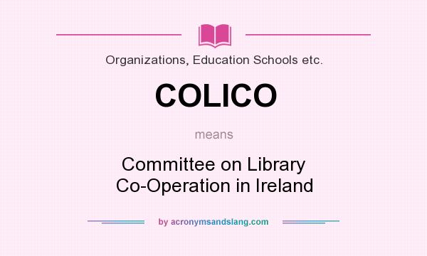 What does COLICO mean? It stands for Committee on Library Co-Operation in Ireland