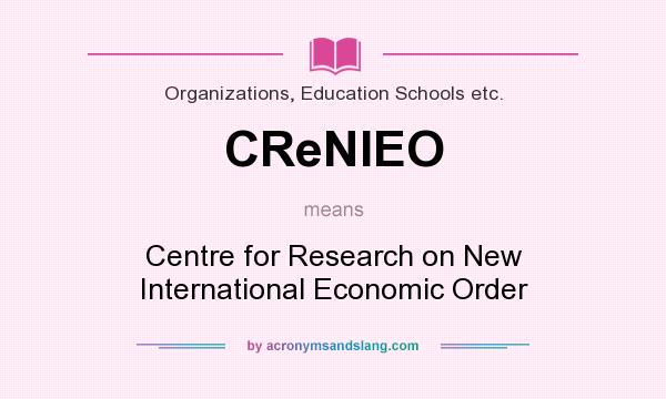What does CReNIEO mean? It stands for Centre for Research on New International Economic Order