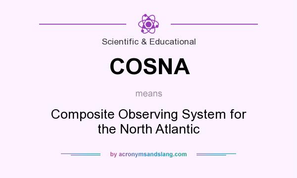 What does COSNA mean? It stands for Composite Observing System for the North Atlantic