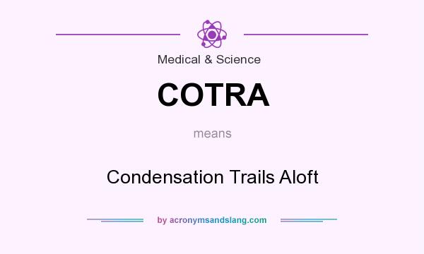 What does COTRA mean? It stands for Condensation Trails Aloft