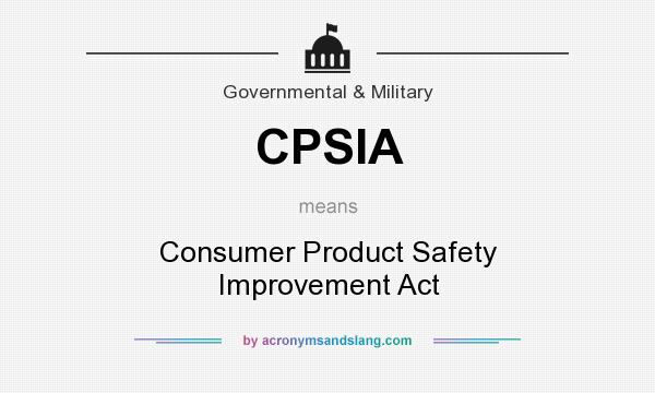 What does CPSIA mean? It stands for Consumer Product Safety Improvement Act