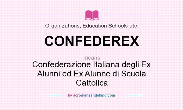 What does CONFEDEREX mean? It stands for Confederazione Italiana degli Ex Alunni ed Ex Alunne di Scuola Cattolica