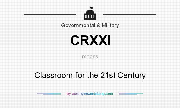 What does CRXXI mean? It stands for Classroom for the 21st Century