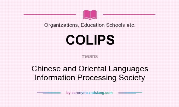 What does COLIPS mean? It stands for Chinese and Oriental Languages Information Processing Society