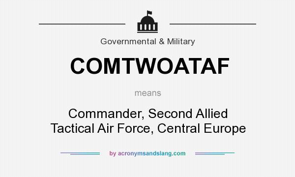 What does COMTWOATAF mean? It stands for Commander, Second Allied Tactical Air Force, Central Europe