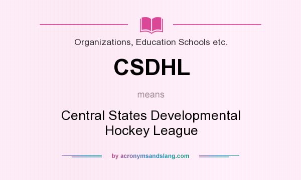 What does CSDHL mean? It stands for Central States Developmental Hockey League