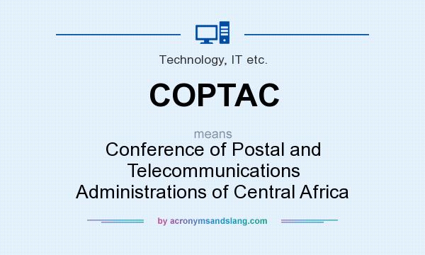 What does COPTAC mean? It stands for Conference of Postal and Telecommunications Administrations of Central Africa