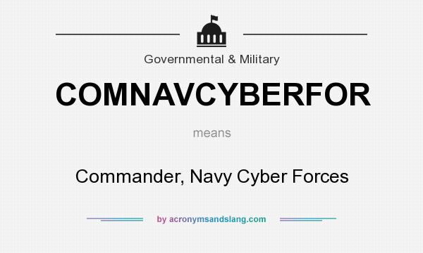 What does COMNAVCYBERFOR mean? It stands for Commander, Navy Cyber Forces
