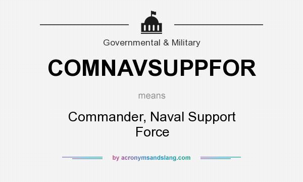 What does COMNAVSUPPFOR mean? It stands for Commander, Naval Support Force
