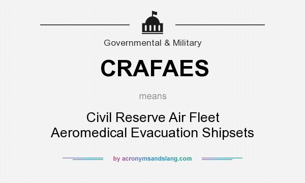 What does CRAFAES mean? It stands for Civil Reserve Air Fleet Aeromedical Evacuation Shipsets