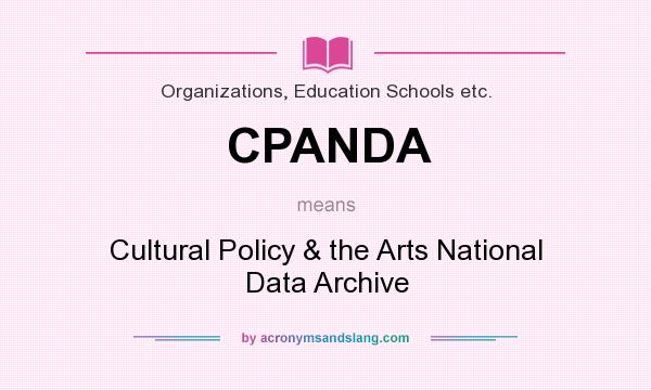 What does CPANDA mean? It stands for Cultural Policy & the Arts National Data Archive