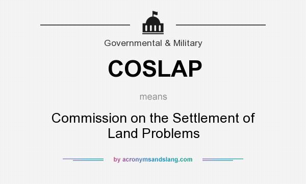What does COSLAP mean? It stands for Commission on the Settlement of Land Problems