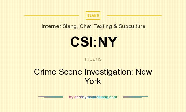 What does CSI:NY mean? It stands for Crime Scene Investigation: New York