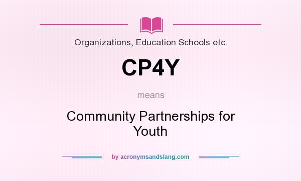 What does CP4Y mean? It stands for Community Partnerships for Youth