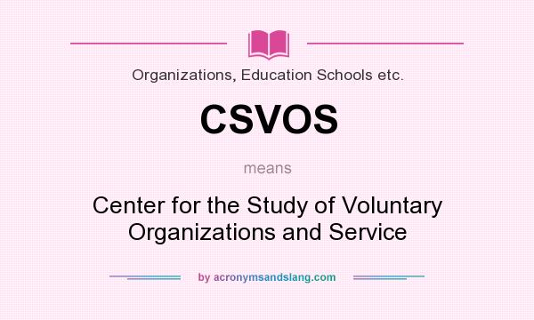What does CSVOS mean? It stands for Center for the Study of Voluntary Organizations and Service