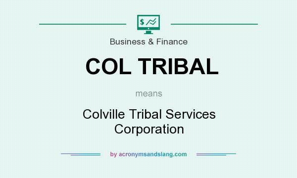 What does COL TRIBAL mean? It stands for Colville Tribal Services Corporation