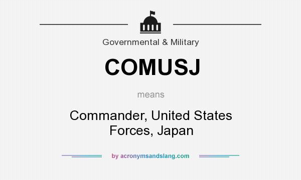 What does COMUSJ mean? It stands for Commander, United States Forces, Japan