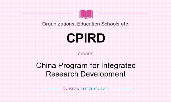 What does CPIRD mean? It stands for China Program for Integrated Research Development
